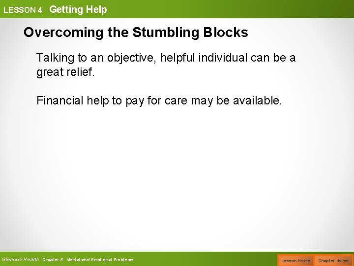 LESSON 4 Getting Help Overcoming the Stumbling Blocks Talking to an objective, helpful individual