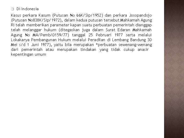 � Di Indonesia Kasus perkara Kasum (Putusan No 66 K/Sip/1952) dan perkara Josopandojo (Putusan