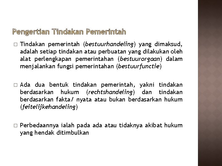 � Tindakan pemerintah (bestuurhandeling) yang dimaksud, adalah setiap tindakan atau perbuatan yang dilakukan oleh