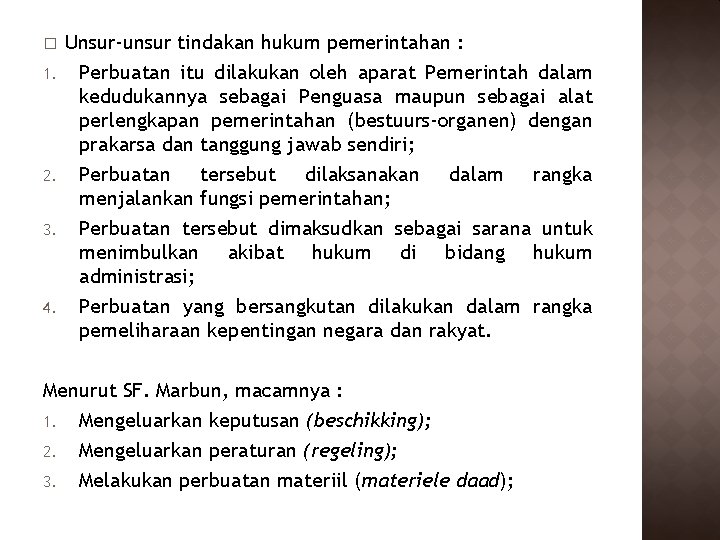 � 1. 2. 3. 4. Unsur-unsur tindakan hukum pemerintahan : Perbuatan itu dilakukan oleh