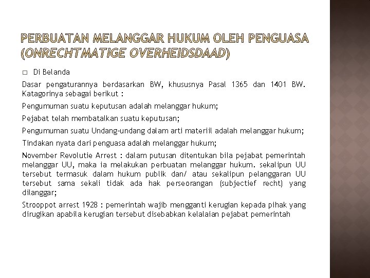 � Di Belanda Dasar pengaturannya berdasarkan BW, khususnya Pasal 1365 dan 1401 BW. Katagorinya