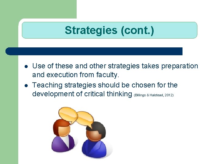 Strategies (cont. ) l l Use of these and other strategies takes preparation and
