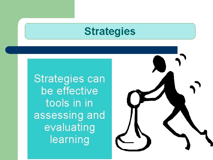 Strategies can be effective tools in in assessing and evaluating learning 