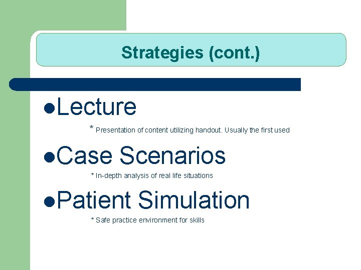 Strategies (cont. ) l. Lecture * Presentation of content utilizing handout. Usually the first