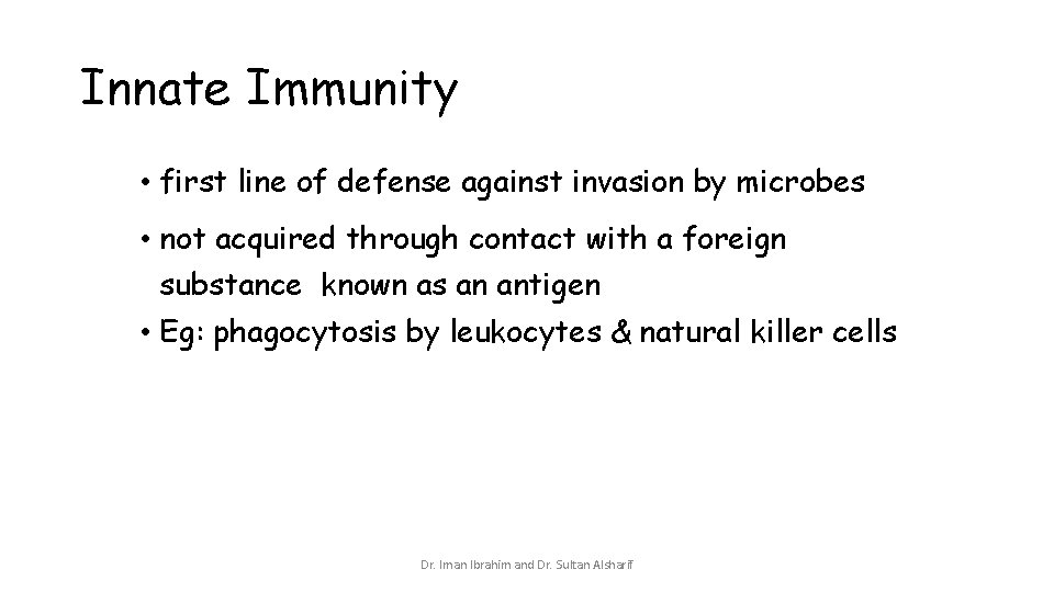Innate Immunity • first line of defense against invasion by microbes • not acquired