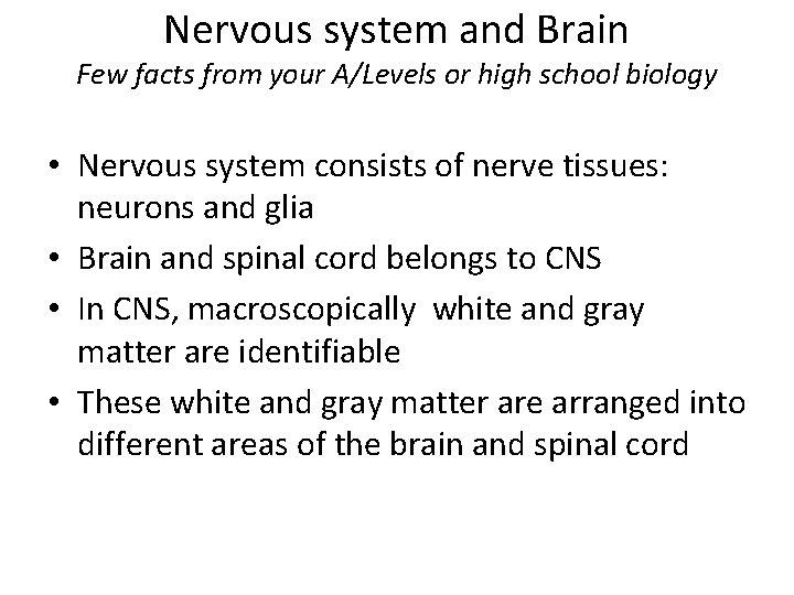 Nervous system and Brain Few facts from your A/Levels or high school biology •