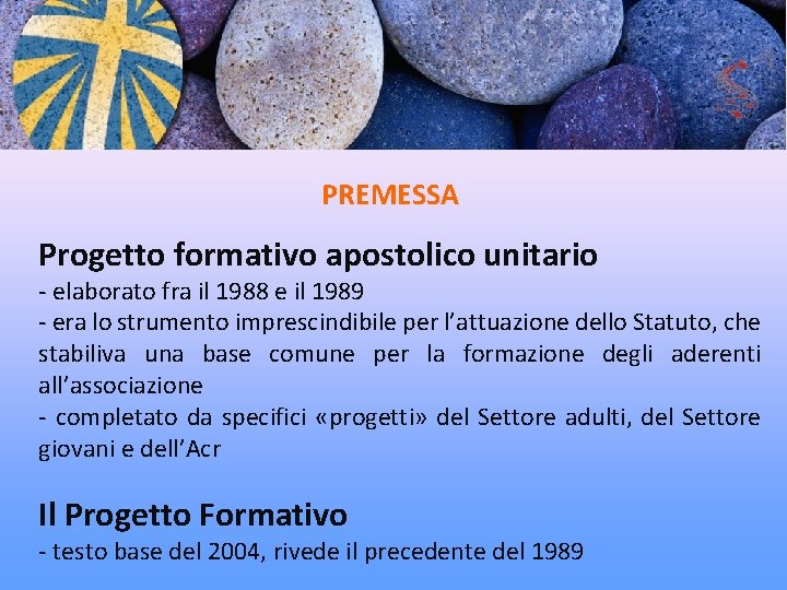 PREMESSA Progetto formativo apostolico unitario - elaborato fra il 1988 e il 1989 -