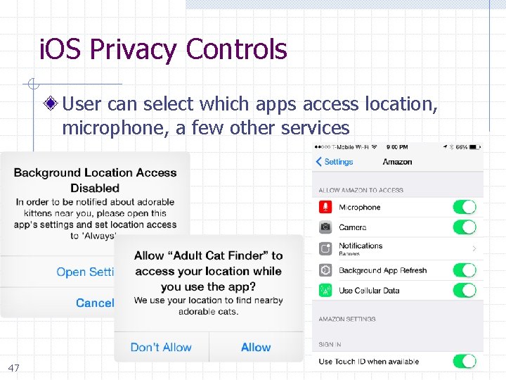 i. OS Privacy Controls User can select which apps access location, microphone, a few