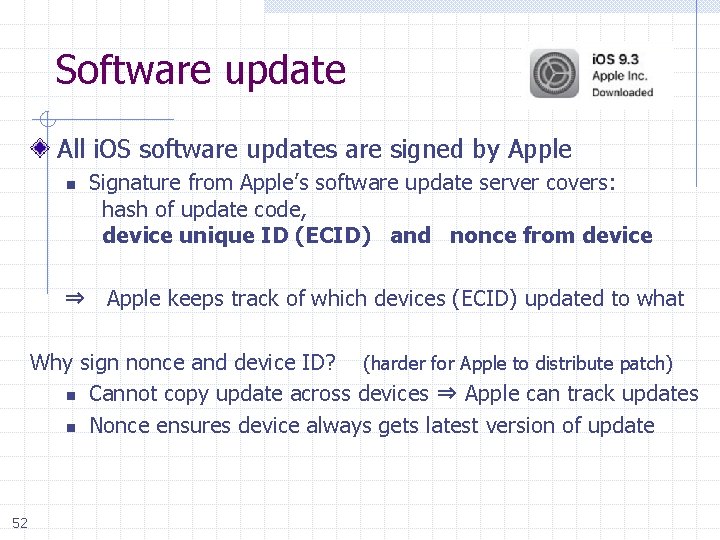 Software update All i. OS software updates are signed by Apple n Signature from