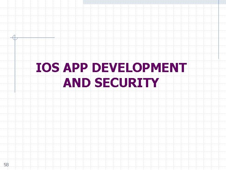 IOS APP DEVELOPMENT AND SECURITY 58 