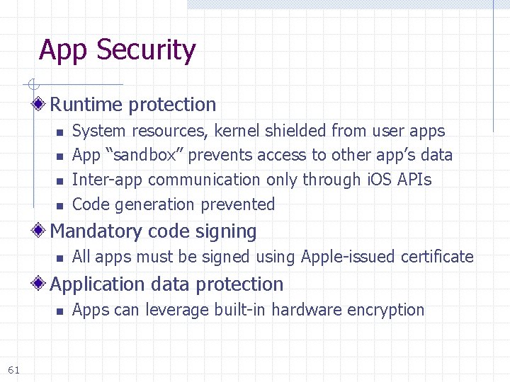 App Security Runtime protection n n System resources, kernel shielded from user apps App