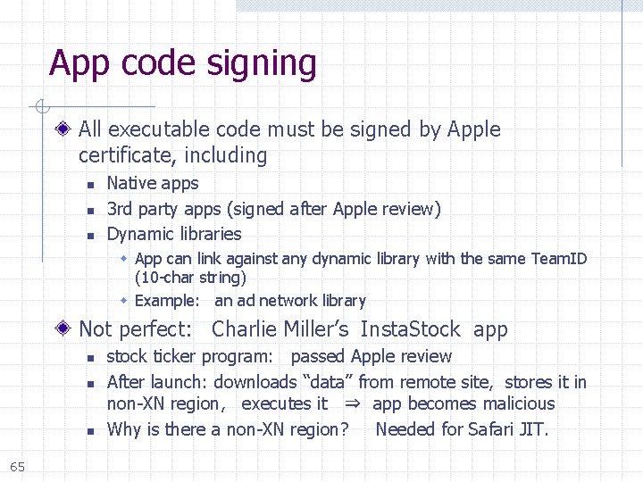 App code signing All executable code must be signed by Apple certificate, including n