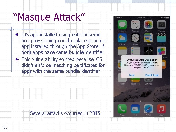“Masque Attack” i. OS app installed using enterprise/adhoc provisioning could replace genuine app installed