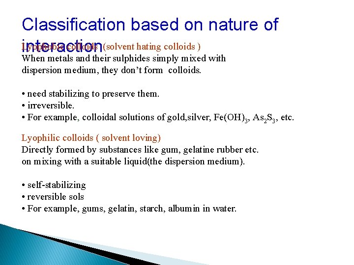 Classification based on nature of Lyophobic colloids (solvent hating colloids ) interaction When metals