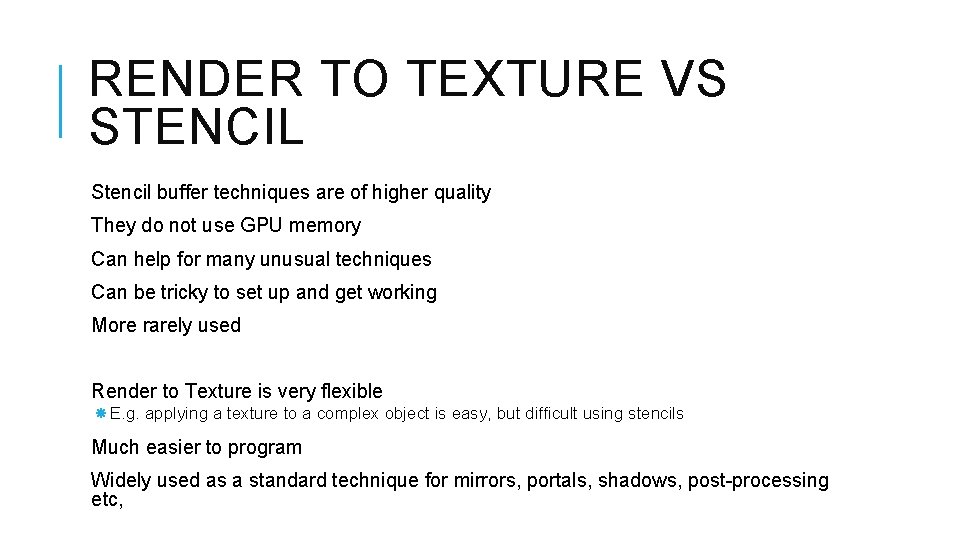 RENDER TO TEXTURE VS STENCIL Stencil buffer techniques are of higher quality They do