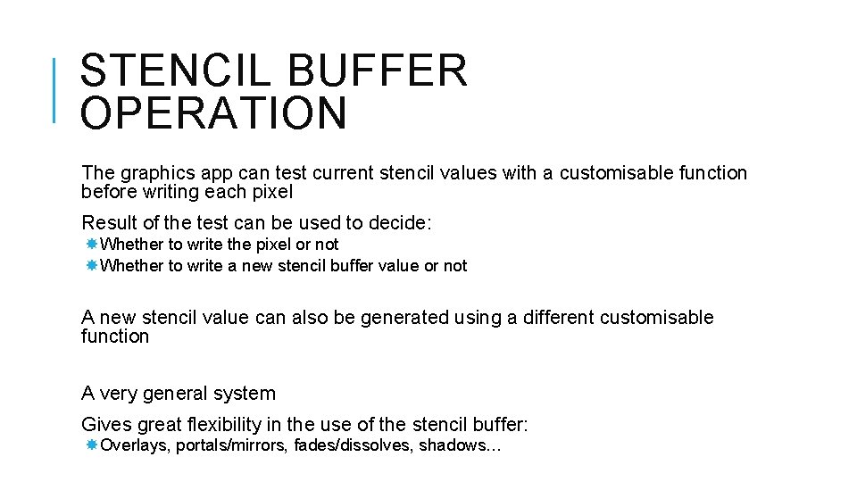 STENCIL BUFFER OPERATION The graphics app can test current stencil values with a customisable