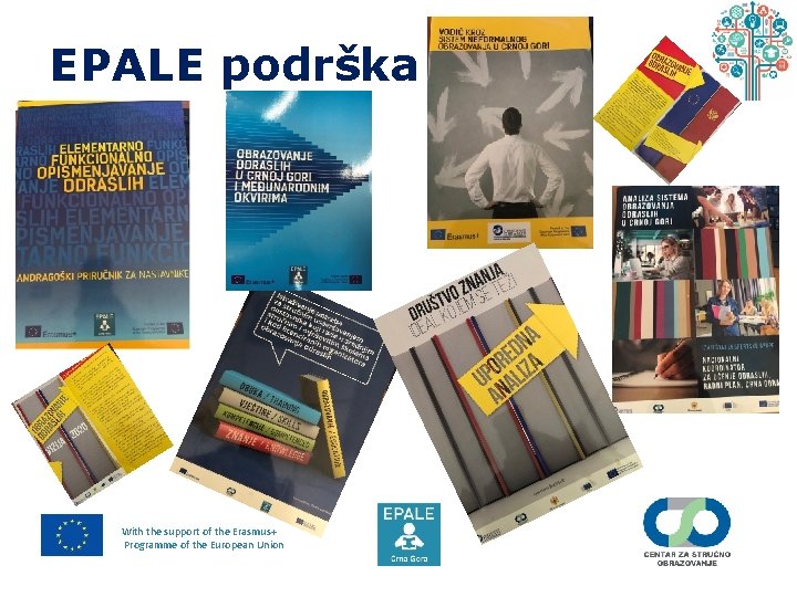 EPALE podrška With the support of the Erasmus+ Programme of the European Union 