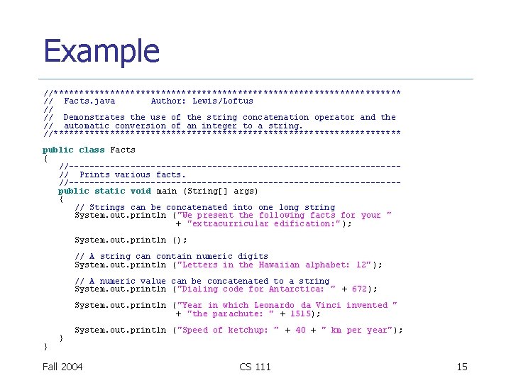 Example //********************************** // Facts. java Author: Lewis/Loftus // // Demonstrates the use of the