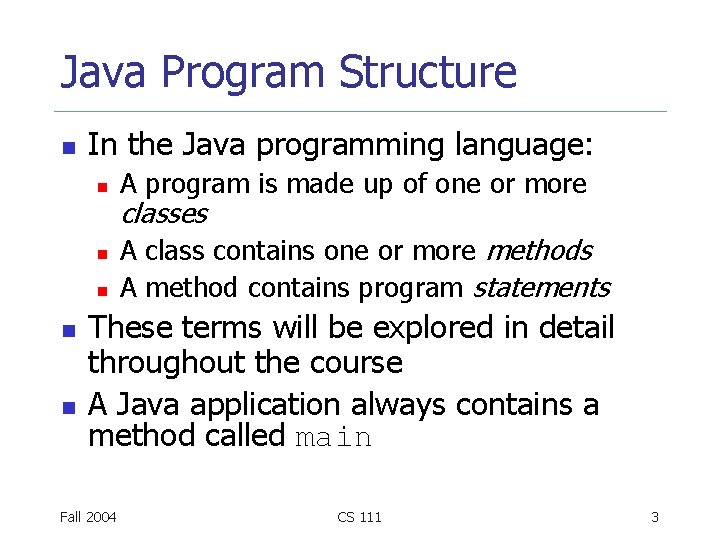 Java Program Structure n In the Java programming language: n n n A program