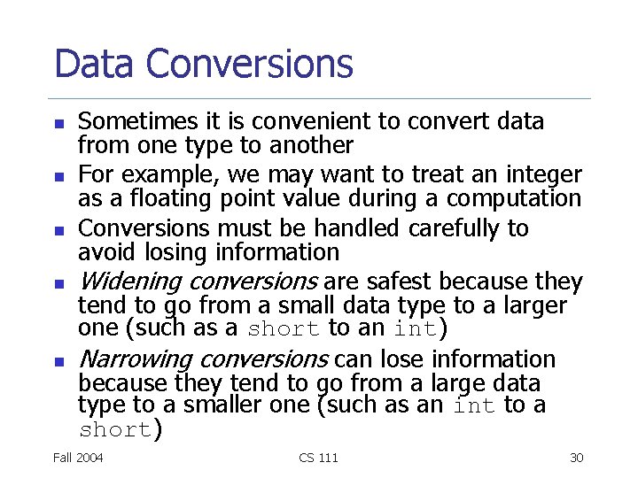 Data Conversions n n n Sometimes it is convenient to convert data from one