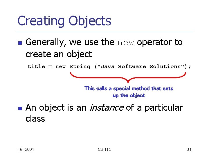 Creating Objects n Generally, we use the new operator to create an object title