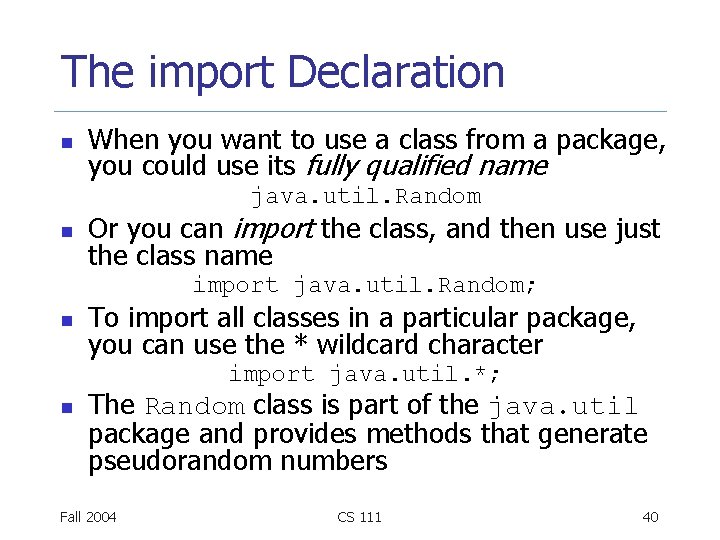 The import Declaration n When you want to use a class from a package,