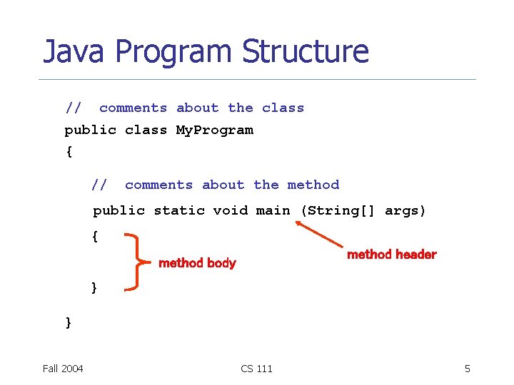 Java Program Structure // comments about the class public class My. Program { //