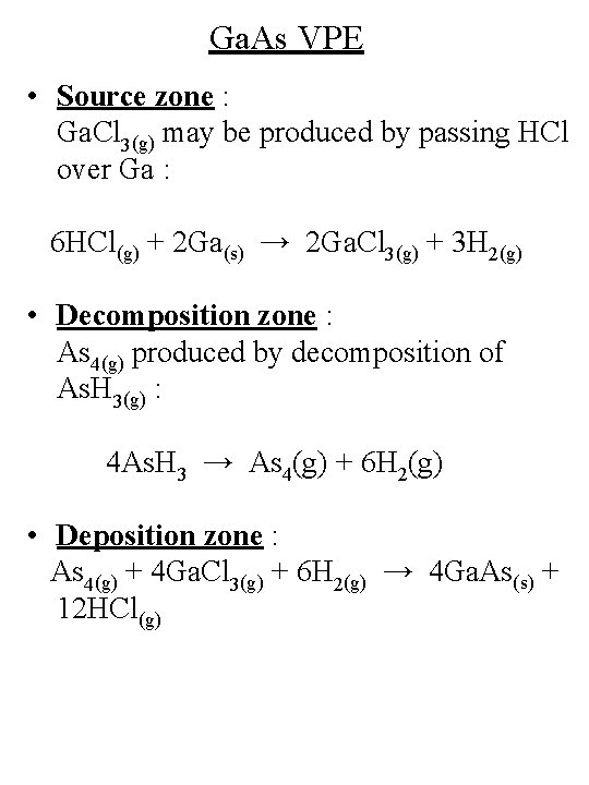 Ga. As VPE • Source zone : Ga. Cl 3(g) may be produced by