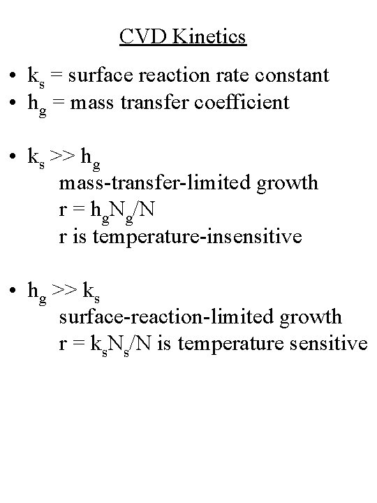 CVD Kinetics • ks = surface reaction rate constant • hg = mass transfer
