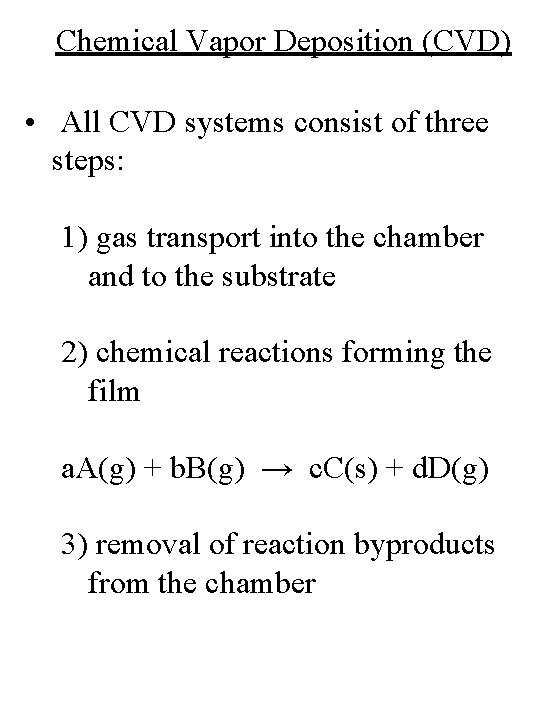 Chemical Vapor Deposition (CVD) • All CVD systems consist of three steps: 1) gas