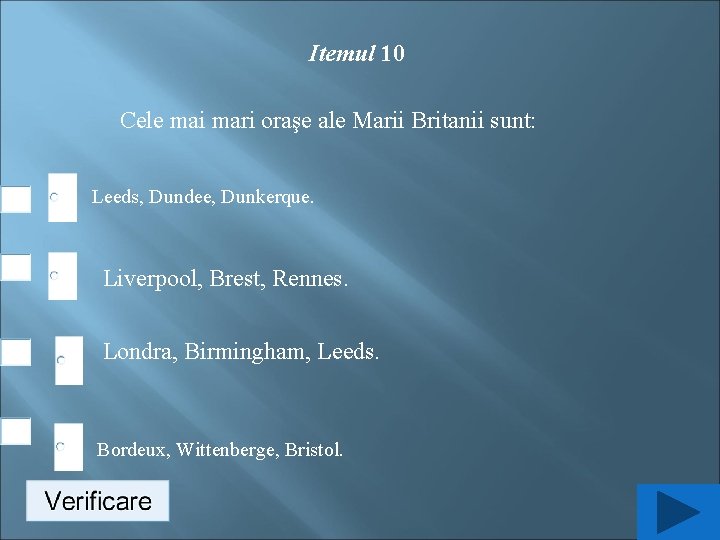 Itemul 10 Cele mai mari oraşe ale Marii Britanii sunt: Leeds, Dundee, Dunkerque. Liverpool,