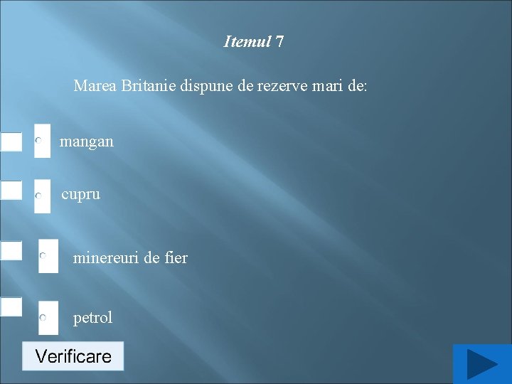 Itemul 7 Marea Britanie dispune de rezerve mari de: mangan cupru minereuri de fier