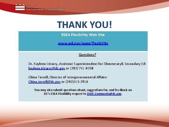 THANK YOU! ESEA Flexibility Web Site www. ed. gov/esea/flexibility Questions? Dr. Kayleen Irizarry, Assistant