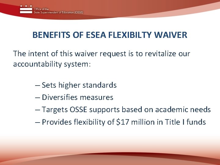 BENEFITS OF ESEA FLEXIBILTY WAIVER The intent of this waiver request is to revitalize