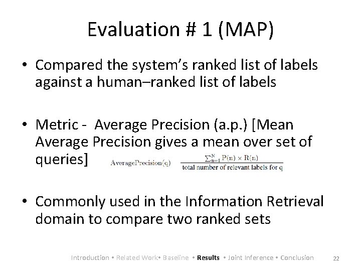 Evaluation # 1 (MAP) • Compared the system’s ranked list of labels against a