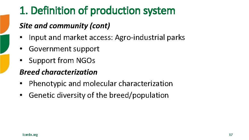 1. Definition of production system Site and community (cont) • Input and market access:
