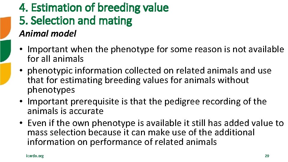 4. Estimation of breeding value 5. Selection and mating Animal model • Important when