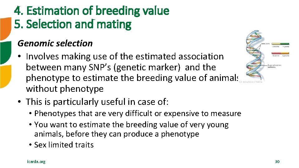 4. Estimation of breeding value 5. Selection and mating Genomic selection • Involves making