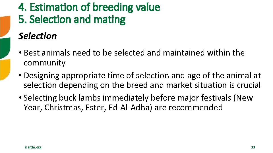 4. Estimation of breeding value 5. Selection and mating Selection • Best animals need