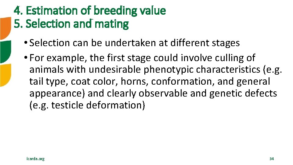 4. Estimation of breeding value 5. Selection and mating • Selection can be undertaken