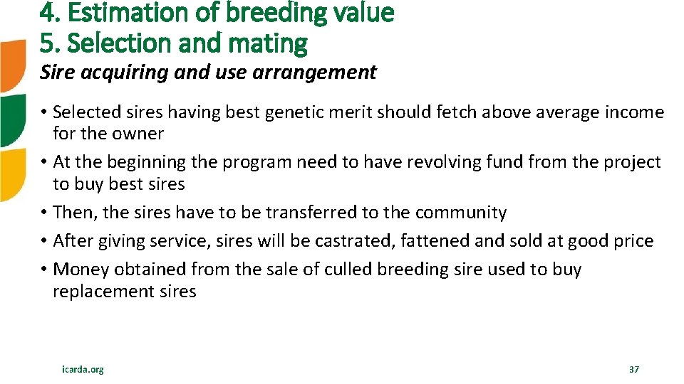 4. Estimation of breeding value 5. Selection and mating Sire acquiring and use arrangement