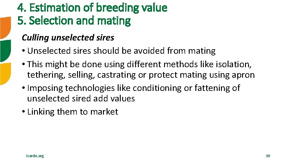 4. Estimation of breeding value 5. Selection and mating Culling unselected sires • Unselected