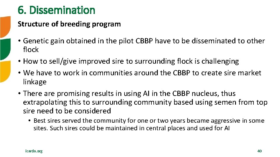 6. Dissemination Structure of breeding program • Genetic gain obtained in the pilot CBBP
