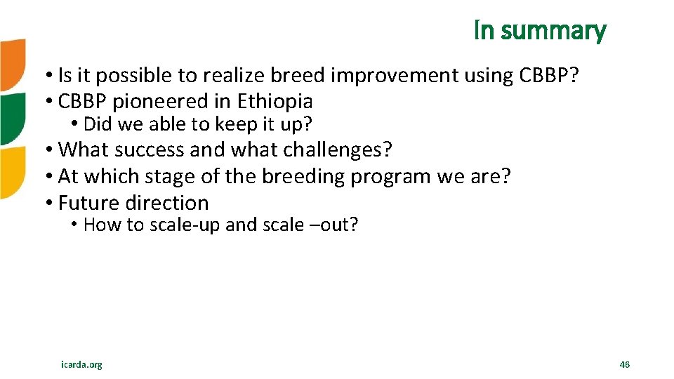 In summary • Is it possible to realize breed improvement using CBBP? • CBBP