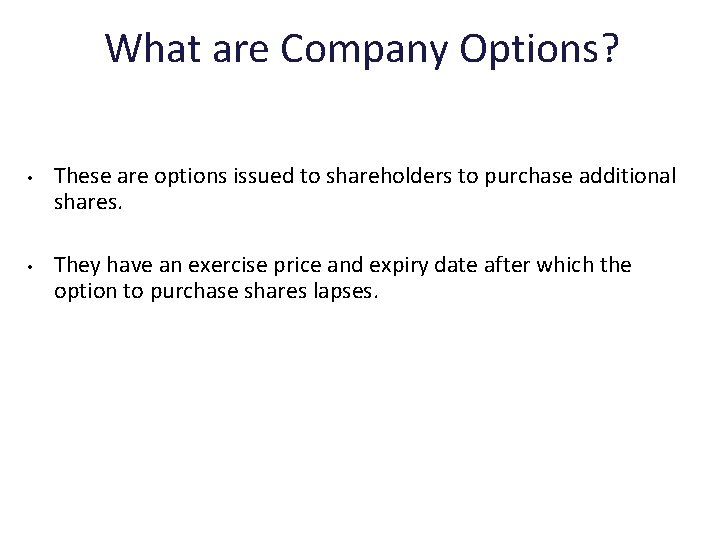 What are Company Options? • • These are options issued to shareholders to purchase