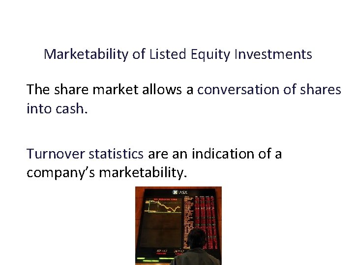 Marketability of Listed Equity Investments The share market allows a conversation of shares into