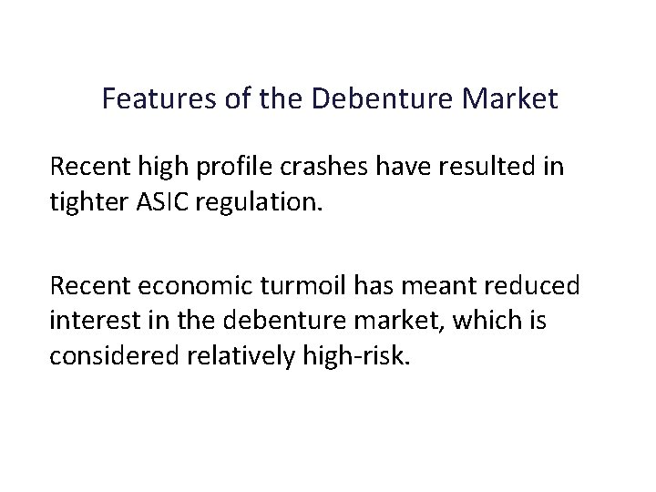 Features of the Debenture Market Recent high profile crashes have resulted in tighter ASIC