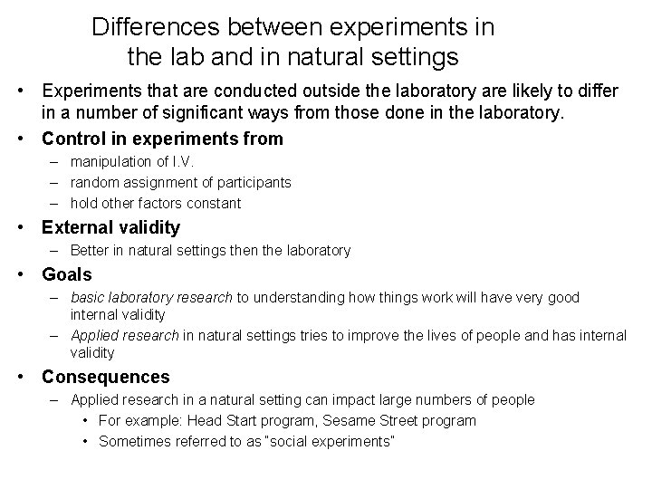 Differences between experiments in the lab and in natural settings • Experiments that are