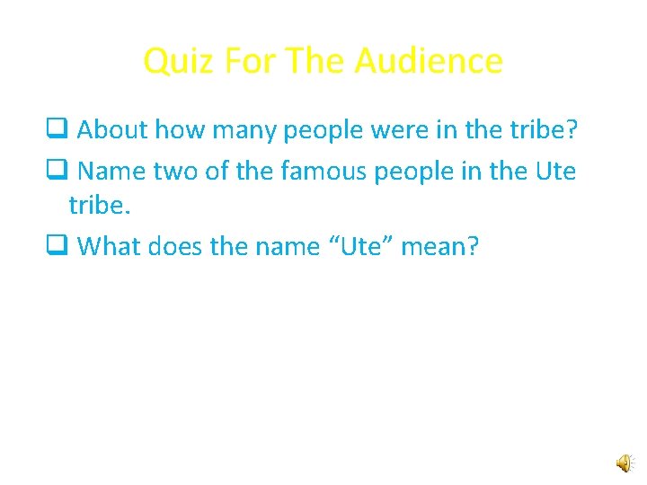 Quiz For The Audience q About how many people were in the tribe? q