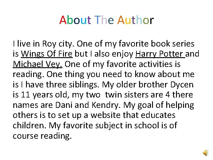 About The Author I live in Roy city. One of my favorite book series